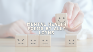 Mental Health Poems by Ally Loyns