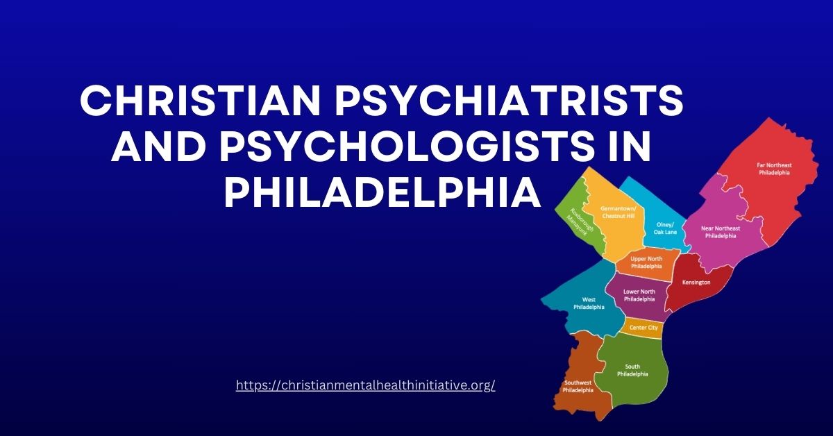Christian Psychiatrists and Psychologists in Philadelphia